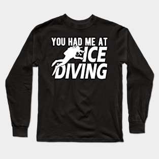 Ice Diving - You had me I had Ice Diver Long Sleeve T-Shirt